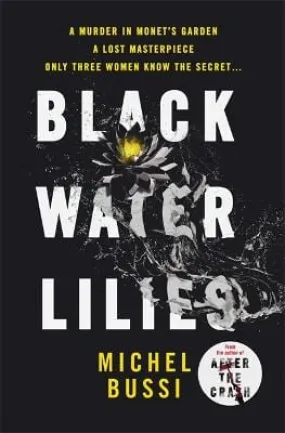 Michel Bussi: Black Water Lilies [2016] hardback